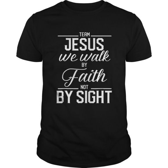 Other - Team Jesus We Walk By Faith Not By Sight Bible Verse Christian Shirt